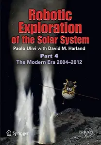 Robotic Exploration of the Solar System Part 4: The Modern Era 2004 –2013