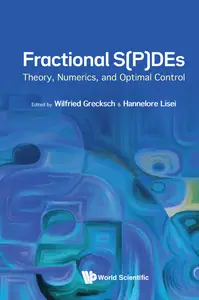 Fractional S(P)DEs: Theory, Numerics, And Optimal Control