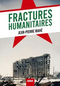 Jean-Pierre Mahé, "Fractures humanitaires"
