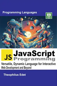 JavaScript Programming: Versatile, Dynamic Language for Interactive Web Development and Beyond