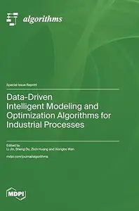 Data-Driven Intelligent Modeling and Optimization Algorithms for Industrial Processes