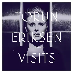 Torun Eriksen - Visits (2013) [Official Digital Download 24bit/96kHz]