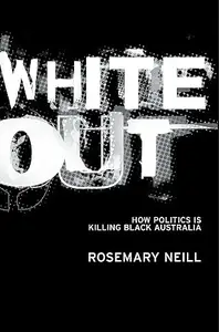 White Out: How Politics Is Killing Black Australia