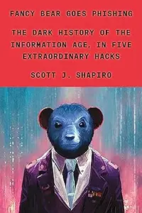 Fancy Bear Goes Phishing: The Dark History of the Information Age, in Five Extraordinary Hacks