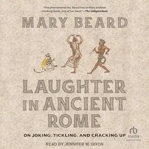 Laughter in Ancient Rome: on Joking, Tickling, and Cracking Up [Audiobook]