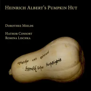 Dorothee Mields, Hathor Consort & Romina Lischka - Heinrich Albert's Pumpkin Hut (2021) [Official Digital Download 24/96]