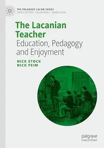 The Lacanian Teacher: Education, Pedagogy and Enjoyment