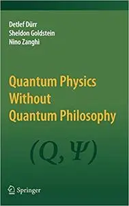 Quantum Physics Without Quantum Philosophy