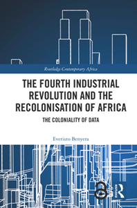 The Fourth Industrial Revolution and the Recolonisation of Africa : The Coloniality of Data