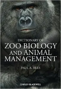 A Dictionary of Zoo Biology and Animal Management: A Guide to the Terminology