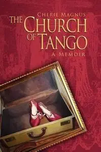 The Church of Tango - A Memoir