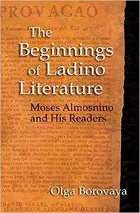 The Beginnings of Ladino Literature: Moses Almosnino and His Readers
