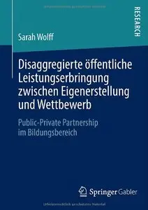 Disaggregierte öffentliche Leistungserbringung zwischen Eigenerstellung und Wettbewerb