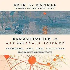 Reductionism in Art and Brain Science: Bridging the Two Cultures [Audiobook]