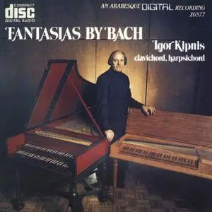 Igor Kipnis ‎– The Complete Fantasias of Johann Sebastian Bach (1987)