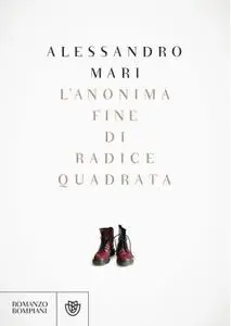 Alessandro Mari - L'anonima fine di radice quadrata