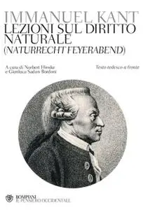 Immanuel Kant - Lezioni sul diritto naturale (Naturrecht Feyerabend). Testo tedesco a fronte (2016)