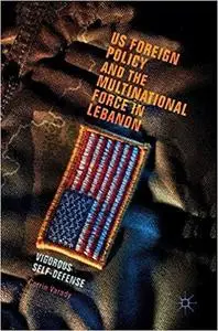 US Foreign Policy and the Multinational Force in Lebanon: Vigorous Self-Defense [Repost]