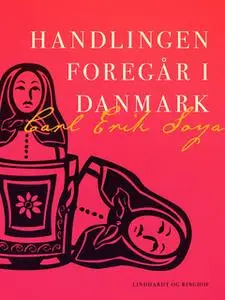 «Handlingen foregår i Danmark» by Carl Erik Soya