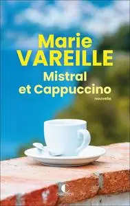 Marie Vareille, "Mistral et cappucino"