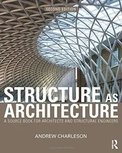 Structure As Architecture: A Source Book for Architects and Structural Engineers (2 Edition)