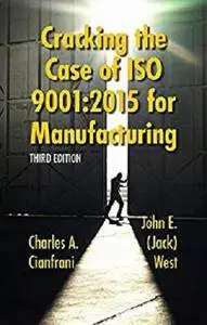 Cracking the Case of ISO 9001:2015 for Manufacturing, Third Edition [Kindle Edition]