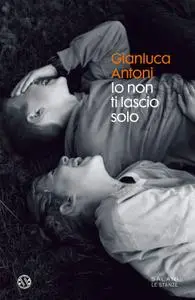 Gianluca Antoni - Io non ti lascio solo