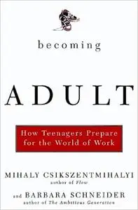 Becoming Adult: How Teenagers Prepare For The World Of Work