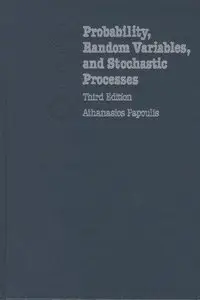 Probability, Random Variables and Stochastic Processes by Athanasios Papoulis [Repost]