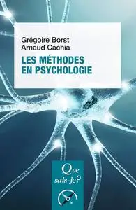 Gregoire Borst, Arnaud Cachia, "Les méthodes en psychologie"