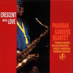 Pharoah Sanders Quartet - Crescent With Love (1993) [Reissue 2009]