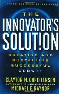 The Innovator's Solution: Creating and Sustaining Successful Growth (repost)