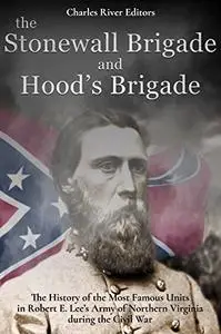 The Stonewall Brigade and Hood’s Brigade