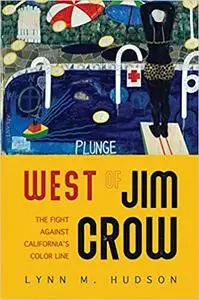 West of Jim Crow: The Fight against California's Color Line