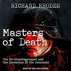 Masters of Death: The SS-Einsatzgruppen and the Invention of the Holocaust [Audiobook]