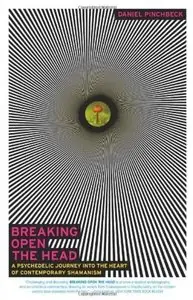 Breaking Open the Head: A Psychedelic Journey into the Heart of Contemporary Shamanism [Repost]