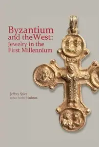 Byzantium and the West: Jewelry in the First Millennium