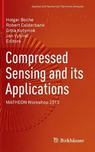 Compressed Sensing and its Applications: MATHEON Workshop 2013 (Repost)