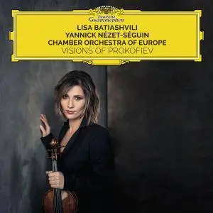 Lisa Batiashvili, Chamber Orchestra of Europe & Yannick Nézet-Séguin - Visions Of Prokofiev (2018)