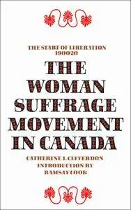 The Woman Suffrage Movement in Canad (Heritage), 2nd Edition