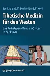 Tibetische Medizin für den Westen: Das Archetypen-Meridian-System in der Praxis (German Edition)