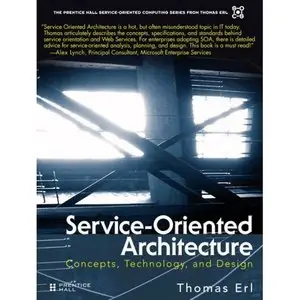 Thomas Erl, "Service-Oriented Architecture (SOA): Concepts, Technology, and Design"(Repost) 