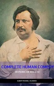 «Honore de Balzac: the Complete Human Comedy» by Honoré de Balzac