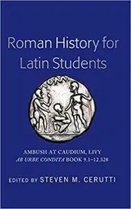 Roman History for Latin Students: Ambush at Caudium, Livy Ab Urbe Condita Book 9.1–12.328