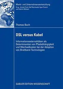 DSL versus Kabel: Informationsexternalitäten als Determinanten von Pfadabhängigkeit und Wechselkosten bei der Adoption von Brei