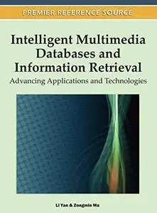 Intelligent multimedia databases and information retrieval: advancing applications and technologies