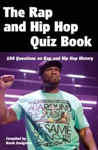 «The Rap and Hip Hop Quiz Book» by Kevin Snelgrove