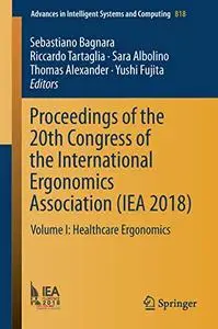 Proceedings of the 20th Congress of the International Ergonomics Association (IEA 2018): Volume I (Repost)