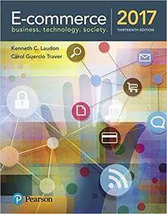 E-Commerce 2017: Business, Technology, Society (13th Edition)