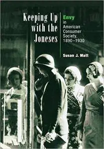 Keeping Up with the Joneses: Envy in American Consumer Society, 1890-1930